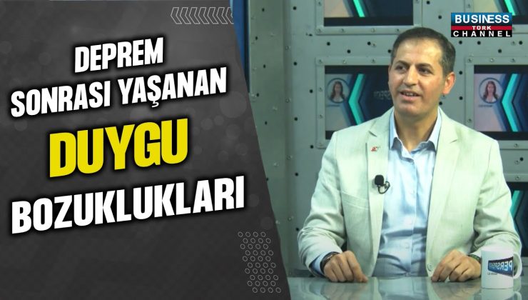 DEPREM SONRASI YAŞANAN DUYGU BOZUKLUKLARI… ALİ ŞAHİN ANLATIYOR…