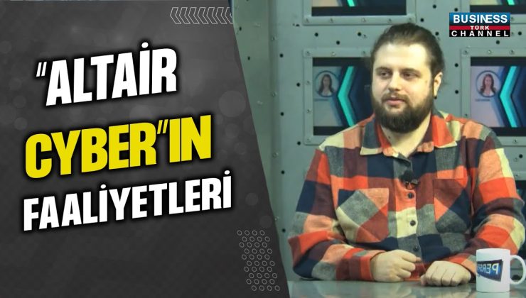 “ALTAİR CYBER”IN FAALİYETLERİ… MUSTAFA ATAKAN KASACI ANLATIYOR…