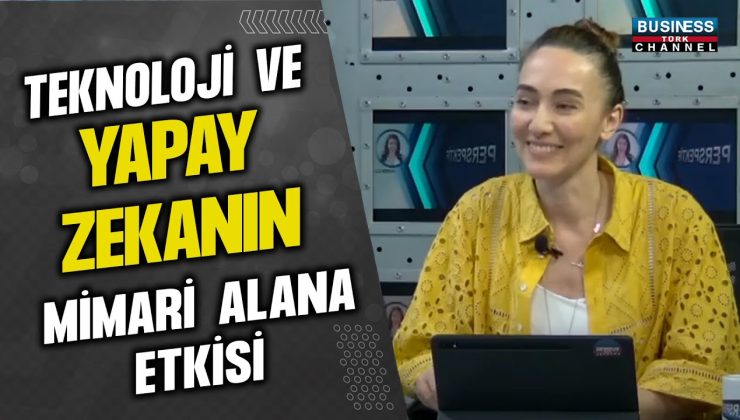 TEKNOLOJİ VE YAPAY ZEKANIN MİMARİ ALANA ETKİSİ… DERYA GÜLEÇ ÖZER ANLATIYOR…