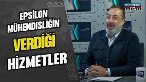 EPSİLON MÜHENDİSLİĞİN VERDİĞİ HİZMETLER… GÖKHAN GÖKGÖZ ANLATIYOR…