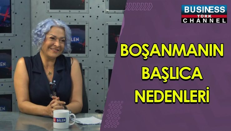 BOŞANMANIN BAŞLICA NEDENLERİ … NEBAHAT GÜLSÜN ANLATIYOR…