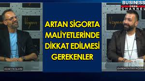 ARTAN SİGORTA MALİYETLERİNDE DİKKAT EDİLMESİ GEREKENLER… EVREN FATİH ve HÜSEYİN ALKIN ANLATIYOR…