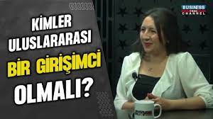 KİMLER ULUSLARARASI BİR GİRİŞİMCİ OLMALI? İNCİ CAN ANLATIYOR…