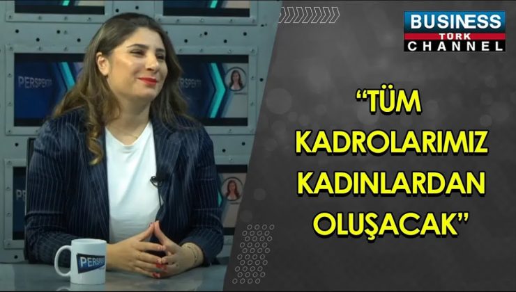 “TÜM KADROLARIMIZ KADINLARDAN OLUŞACAK” NESLİHAN ENGİN TOPÇU ANLATIYOR..