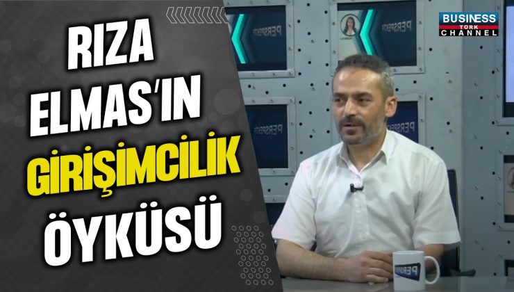 RIZA ELMAS’IN GİRİŞİMCİLİK ÖYKÜSÜ