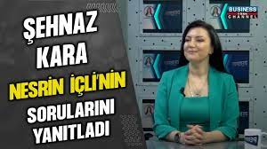 ŞEHNAZ KARA, NESRİN İÇLİ’NİN SORULARINI YANITLADI…