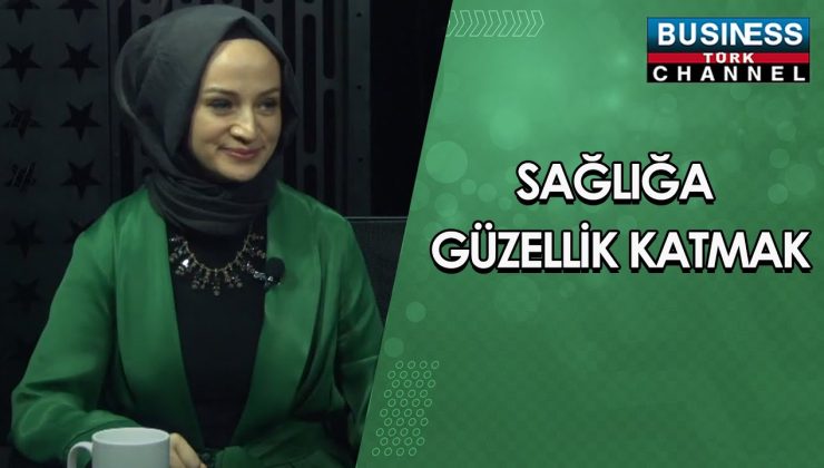 SAĞLIĞA GÜZELLİK KATMAK… ŞEYMA BAKİ ANLATIYOR…