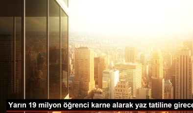 Yarın 19 milyon öğrenci karne alarak yaz tatiline girecek