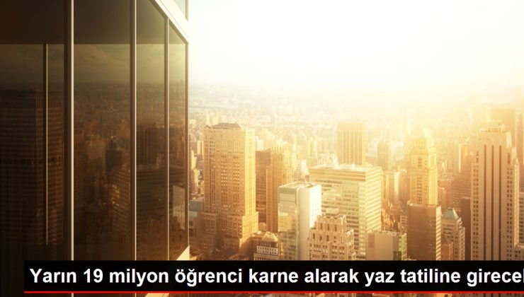 Yarın 19 milyon öğrenci karne alarak yaz tatiline girecek