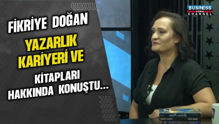 FİKRİYE DOĞAN YAZARLIK KARİYERİ VE KİTAPLARI HAKKINDA KONUŞTU