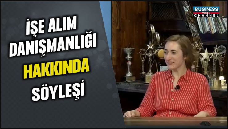 İŞE ALIM DANIŞMANI ÖZGE ŞENGÜL ANLATIYOR…