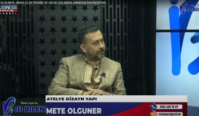 METE OLGUNER, SİNUS ELEKTRONİK VE AR-GE ÇALIŞMALARINDAN BAHSEDİYOR…