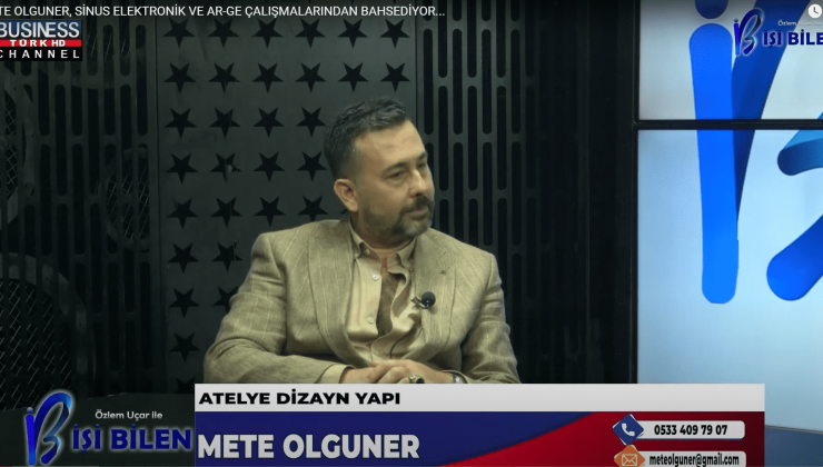 METE OLGUNER, SİNUS ELEKTRONİK VE AR-GE ÇALIŞMALARINDAN BAHSEDİYOR…