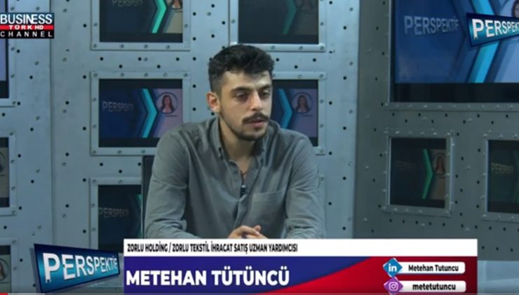 TEKSTİL MÜHENDİSİ METEHAN TÜTÜNCÜ ANLATIYOR…