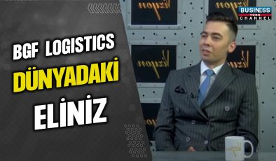 BGF LOGISTICS, DÜNYADAKİ ELİNİZ…ERSİN TEPE ANLATIYOR…