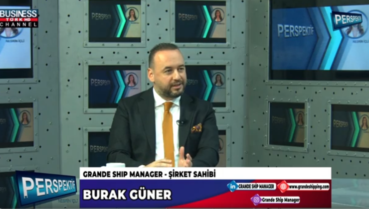 “GRANDE SHIP MANAGEMENT”İN HİZMETLERİ… BURAK GÜNER ANLATIYOR…