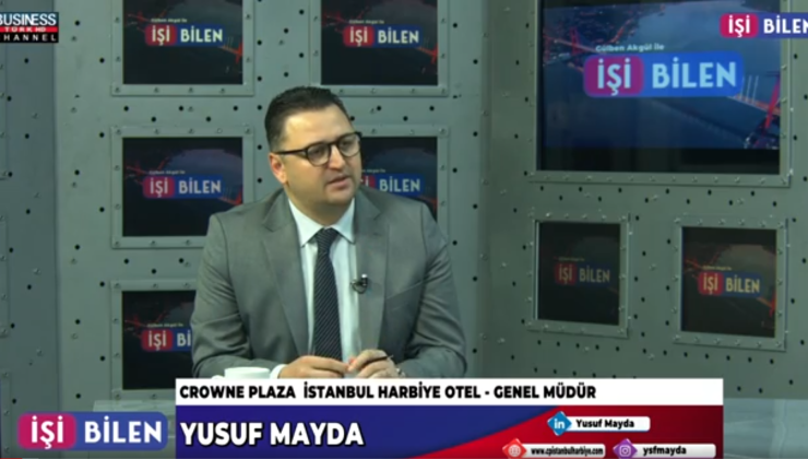 “CROWNE PLAZA İSTANBUL HARBİYE OTEL”İN GENEL MÜDÜRÜ YUSUF MAYDA’NIN BAŞARI SIRRI…