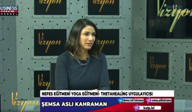 NEFESİMİZİ DEĞİŞTİRMEK HAYATI DEĞİŞTİRMEK Mİ ? ŞEMSA ASLI KAHRAMAN ANLATIYOR…