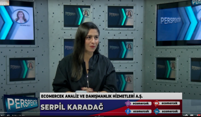 ECOMERCEK ANALİZ VE DANIŞMANLIK HİZMETLERİ… SERPİL KARADAĞ ANLATIYOR…