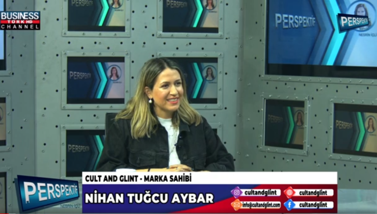 CULT AND GLINT MARKASININ HİZMETLERİ… NİHAN TUĞCU AYBAR ANLATIYOR…