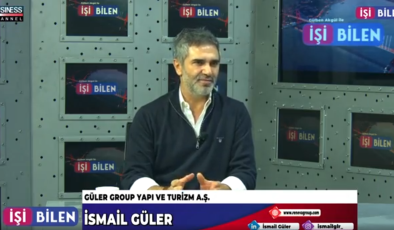 GÜLER GROUP YAPI VE TURİZMİN FAALİYETLERİ… İSMAİL GÜLER ANLATIYOR…