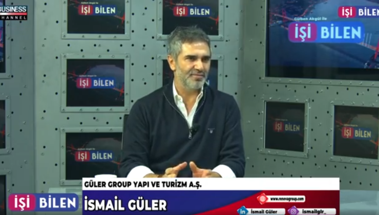 GÜLER GROUP YAPI VE TURİZMİN FAALİYETLERİ… İSMAİL GÜLER ANLATIYOR…