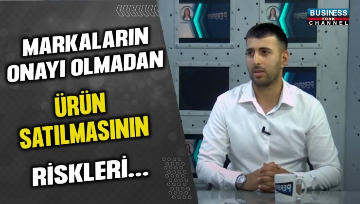 MARKALARIN ONAYI OLMADAN ÜRÜN SATILMASININ RİSKLERİ… CEO MEHMET SALİH KUTLU ANLATIYOR…