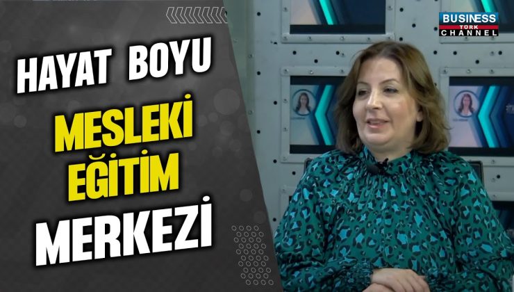 HAYAT BOYU MESLEKİ EĞİTİM MERKEZİ… SERPİL GÜNER ANLATIYOR…