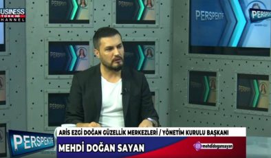 MEHDİ DOĞAN SAYAN “ARİS EZGİ DOĞAN GÜZELLİK MERKEZLERİ” HAKKINDA KONUŞTU…