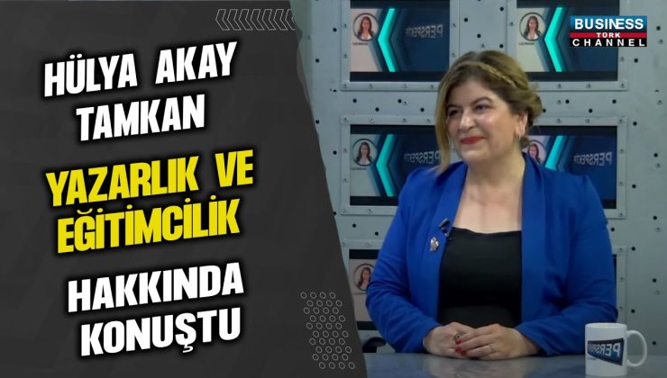 HÜLYA AKAY TAMKAN YAZARLIK VE EĞİTİMCİLİK HAKKINDA KONUŞTU..