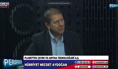 PLANETTEK ÇEVRE VE ARIRTMA TEKNOLOJİLERİNİN HİZMETLERİ… HÜRRİYET NECDET AYDOĞAN ANLATIYOR…