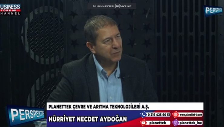 PLANETTEK ÇEVRE VE ARIRTMA TEKNOLOJİLERİNİN HİZMETLERİ… HÜRRİYET NECDET AYDOĞAN ANLATIYOR…