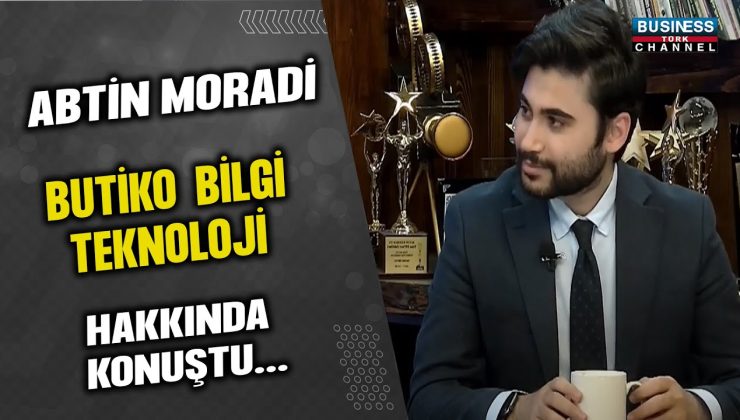 ABTİN MORADİ, BUTİKO BİLGİ TEKNOLOJİ HAKKINDA KONUŞTU…