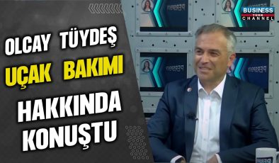 OLCAY TÜYDEŞ, UÇAK BAKIMI HAKKINDA KONUŞTU…