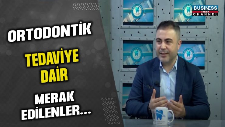 ORTODONTİK TEDAVİYE DAİR MERAK EDİLENLER… ERMAN CANLI ile ÖZGÜRCE GÜLÜMSE MUTLU OL