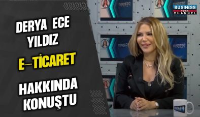 DERYA ECE YILDIZ, E-TİCARET HAKKINDA KONUŞTU…