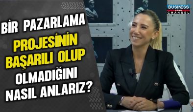 BİR PAZARLAMA PROJESİNİN BAŞARI OLUP OLMADIĞINI NASIL ANLARIZ ? BURÇİN ÖZ ANLATIYOR…