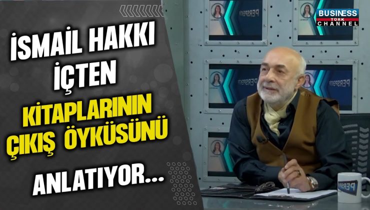 İSMAİL HAKKI İÇTEN KİTAPLARININ ÇIKIŞ ÖYKÜSÜNÜ ANLATIYOR…