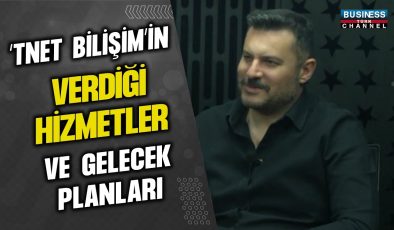 ‘TNET BİLİŞİM’İN VERDİĞİ HİZMETLER…TUNÇ ÇOKKESER ANLATIYOR…