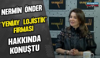 NERMİN ÖNDER, “YENİAY LOJİSTİK” FİRMASI HAKKINDA KONUŞTU…