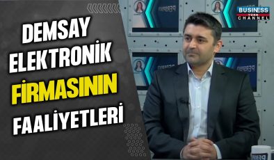 DEMSAY ELEKTRONİK FİRMASININ FAALİYETLERİ… BAHADIR YENİ ANLATIYOR…