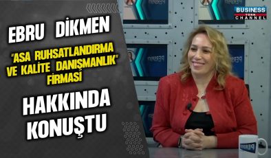 EBRU DİKMEN “ASA RUHSATLANDIRMA VA KALİTE DANIŞMANLIK” FİRMASI HAKKINDA KONUŞTU…