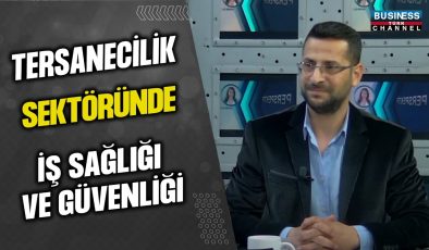 TERSANECİLİK SEKTÖRÜNDE İŞ SAĞLIĞI VE GÜVENLİĞİ… CİHAN İMRE ANLATIYOR…