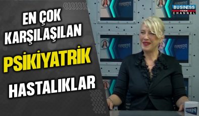 EN ÇOK KARŞILAŞILAN PSİKİYATRİK HASTALIKLAR… GAMZE ERDOĞAN CANCA ANLATIYOR…