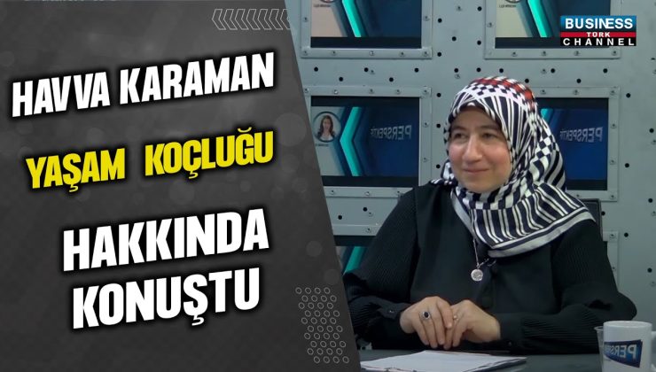 HAVVA KARAMAN, YAŞAM KOÇLUĞU HAKKINDA KONUŞTU…