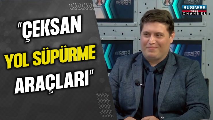 “ÇEKSAN YOL SÜPÜRME ARAÇLARI”… FATİH ARABACI ANLATIYOR…