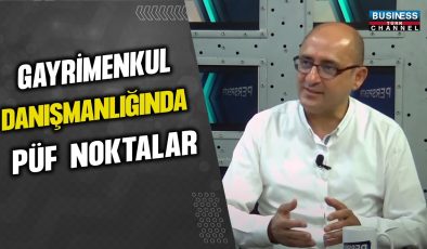 GAYRİMENKUL DANIŞMANLIĞINDA PÜF NOKTALAR… MEHMET İDEMEN ANLATIYOR…