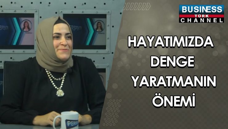 HAYATIMIZDA DENGE YARATMANIN ÖNEMİ… BETÜL SERÇE ANLATIYOR…