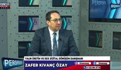 İMALAT SEKTÖRÜNDE YALIN ÜRETİM VE DİJİTAL DÖNÜŞÜMÜN ÖNEMİ… ZAFER KIVANÇ ÖZAY ANLATIYOR…