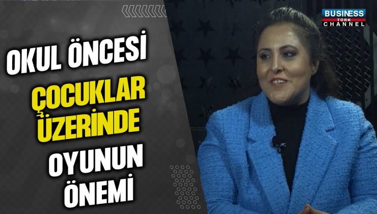 ANAOKULU ÖĞRETMENİ SERAP AKTEMUR’DAN ÇOCUK GELİŞİMİNDE OYUNUN ÖNEMİNE DAİR DEĞERLİ İP UÇLARI